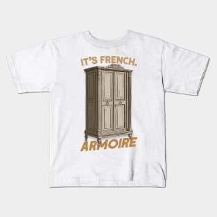 It's French. ARMOIRE Kids T-Shirt